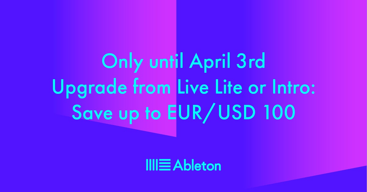 Ableton Live 10 - Huge Discounts on Upgrades!